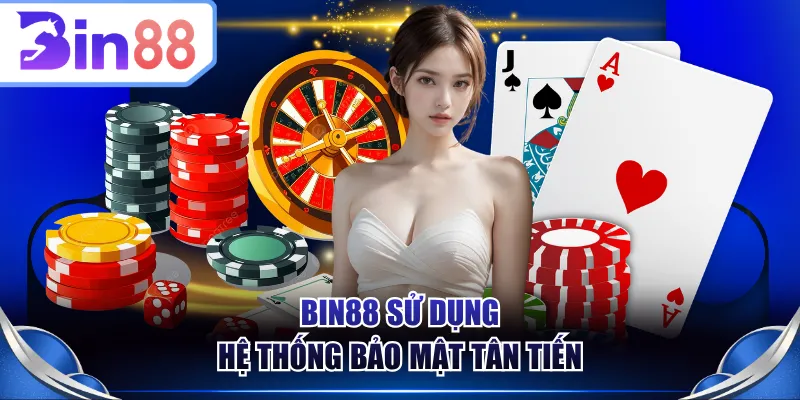 BIN88 sử dụng hệ thống bảo mật tân tiến